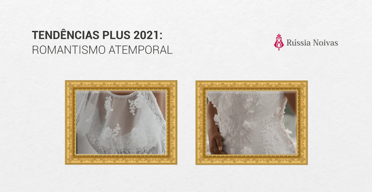 TENDENCIA 2021 MODA NOIVA ROMANTISMO